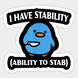 I Have Stability Ability To Stab Sticker